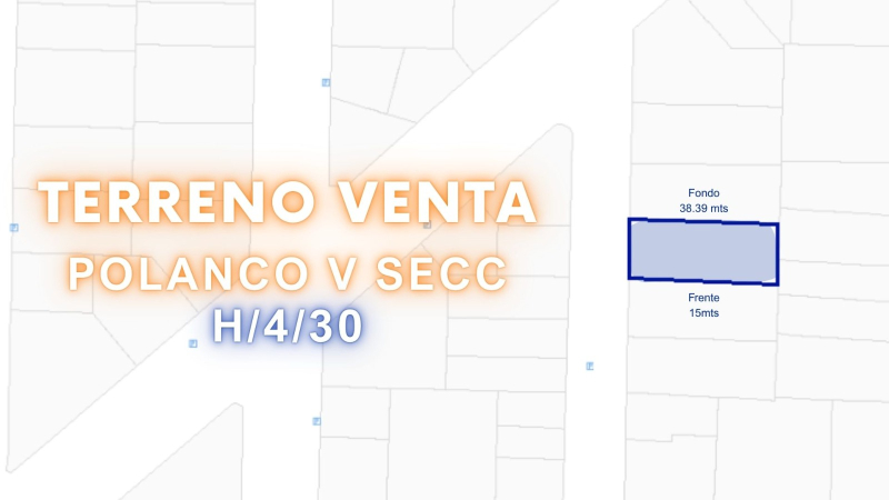 TERRENO POLANCO LOPE DE VEGA H4/30